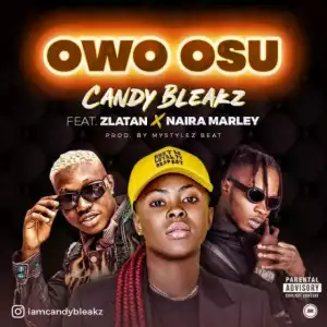 Candy Bleakz - Owo Osu Ft. Zlatan & Naira Marley